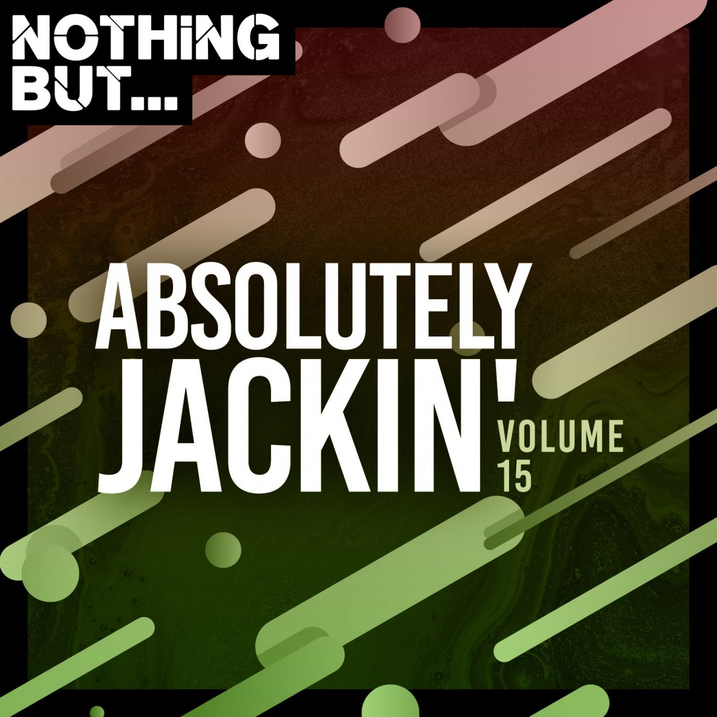 VA – Nothing But… Absolutely Jackin’, Vol. 15 [NBAJ15]